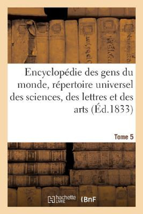 Encyclopédie Des Gens Du Monde T. 5.1 by Alexis-François Artaud de Montor