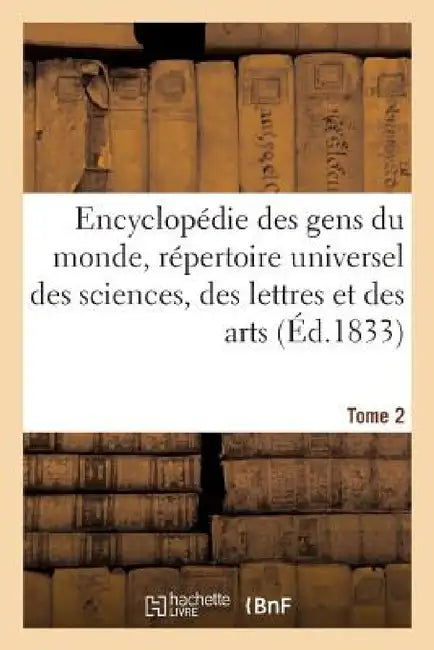 Encyclopédie Des Gens Du Monde T. 2.2 by Alexis-François Artaud de Montor