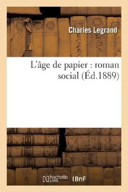 L'Âge de Papier: Roman Social by Charles Legrand