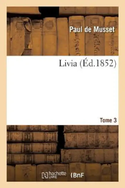 Livia. Tome 3 by Paul de Musset