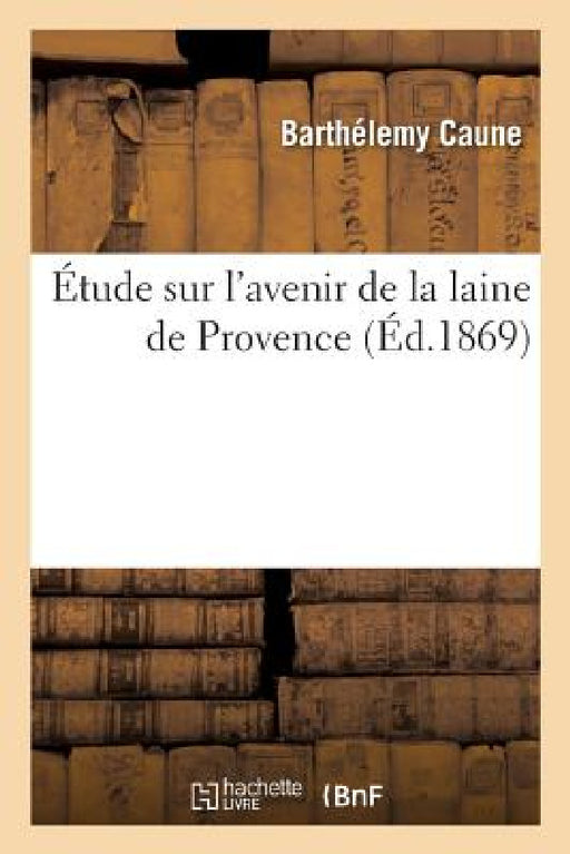 Étude Sur l'Avenir de la Laine de Provence by Caune