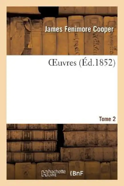 Oeuvres Tome 2 by James Fenimore Cooper