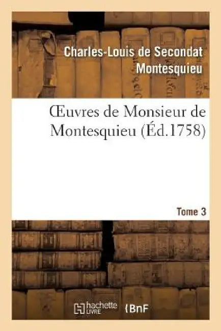 Oeuvres Tome 3 by Montesquieu
