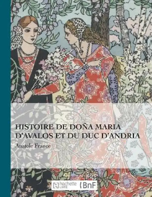 Histoire de Doña Maria d'Avalos Et Du Duc d'Andria by Anatole France