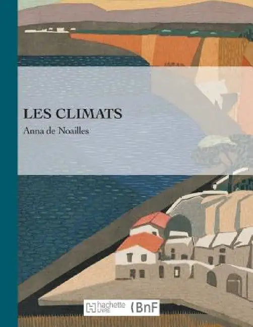 Les Climats by Anna de Noailles