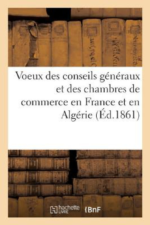 Voeux Des Conseils Généraux Et Des Chambres de Commerce En France Et En Algérie by Canal Saint Louis