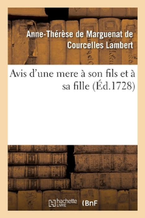 Avis d'une mere à son fils et à sa fille by Anne de Marguenat de Courcelles Lambert
