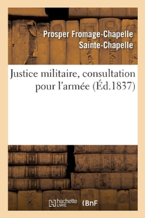Justice Militaire, Consultation Pour l'Armée by Sainte-Chapelle-P-C