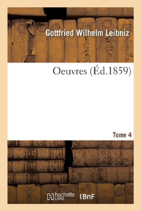 Oeuvres by Gottfried Wilhelm Leibniz