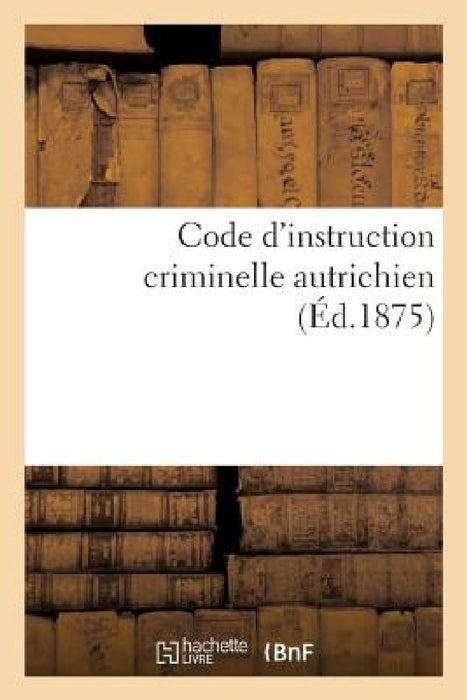 Code d'Instruction Criminelle Autrichien by Charles Lyon-Caen