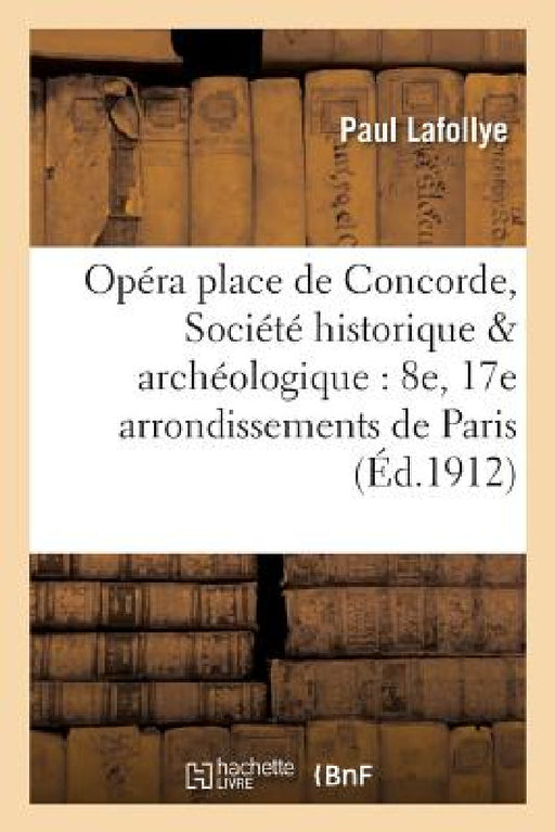 Un projet d'opéra place de Concorde: communication faite à la Société historique et by Lafollye-P
