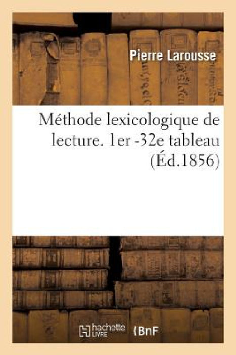 Méthode Lexicologique de Lecture, 1er -32e Tableau by Pierre Larousse