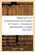Règlements Sur l'Administration de l'Institut de France: Commission Administrative Centrale,: Service Du Secrétariat Et Du Matériel, Comptabilité Des by Sans Auteur
