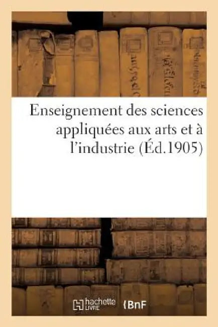 Enseignement Des Sciences Appliquées Aux Arts Et À l'Industrie by Aimé Laussedat