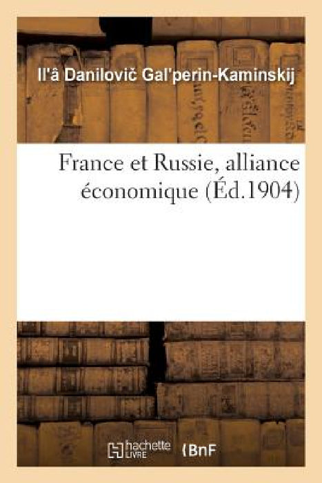 France Et Russie, Alliance Économique by Il Â. Danilovi Gal Perin-Kaminskij