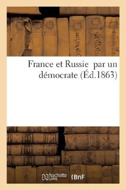 France Et Russie Par Un Démocrate by Dentu