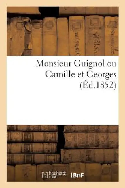 Monsieur Guignol Ou Camille Et Georges by A. Courcier