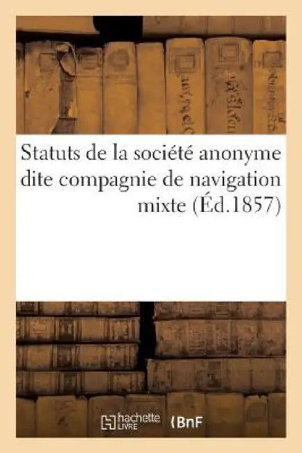 Statuts de la Société Anonyme Dite Compagnie de Navigation Mixte by Compagnie de Navigation Mixte