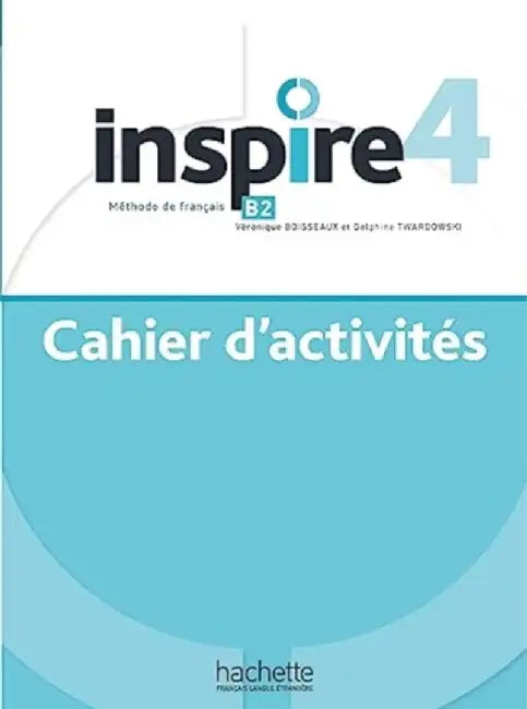 Inspire 4 - Cahier d'activites + online audio by HACHETTE FRANCAIS LANGUE ETRANGERE