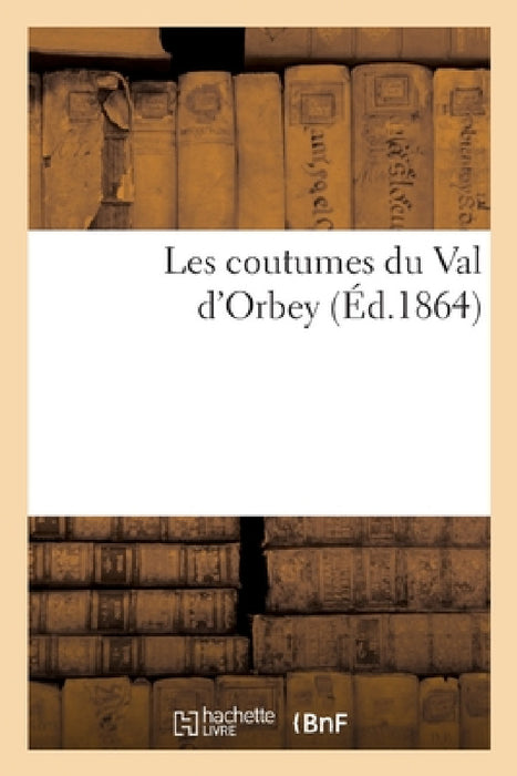 Les Coutumes Du Val d'Orbey by Edouard Bonvalot