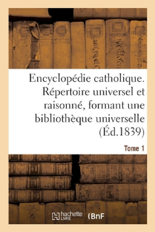 Encyclopédie catholique. Tome 1 by Sans Auteur