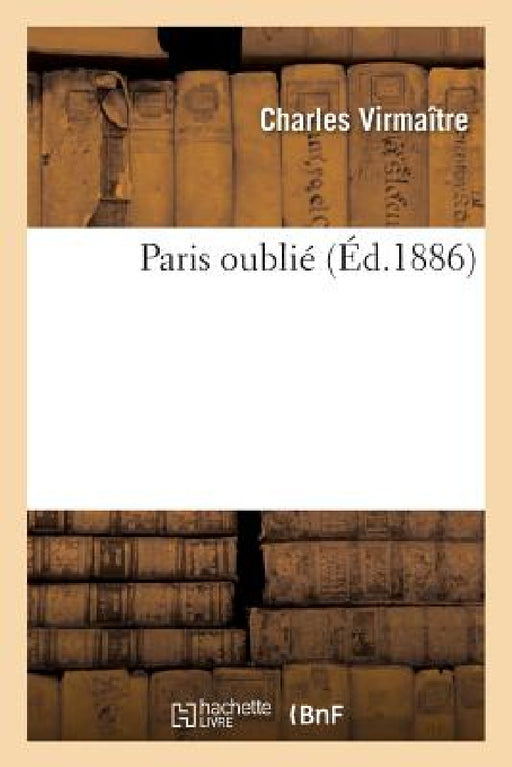 Paris Oublié by Charles Virmaître