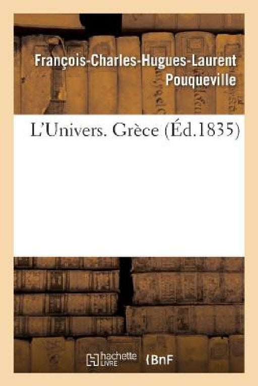 L'Univers. Grèce by François-Charles-Hugues-Lau Pouqueville