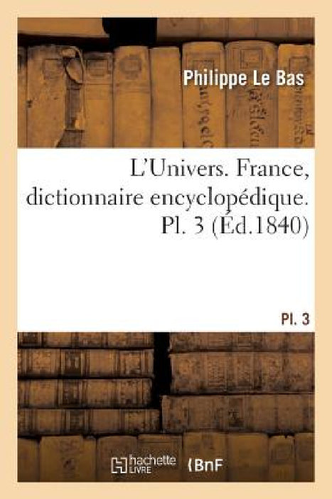 L'Univers. France, Dictionnaire Encyclopédique. Pl. 3 by Philippe Le Bas