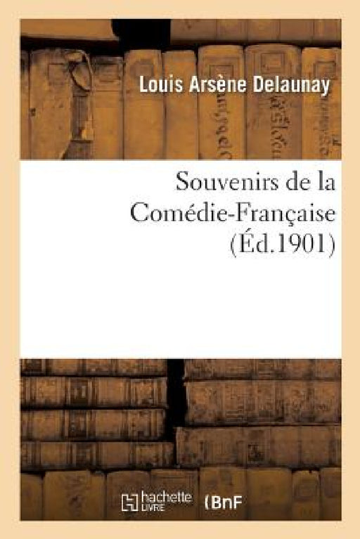 Souvenirs de la Comédie-Française by Louis Arsène Delaunay