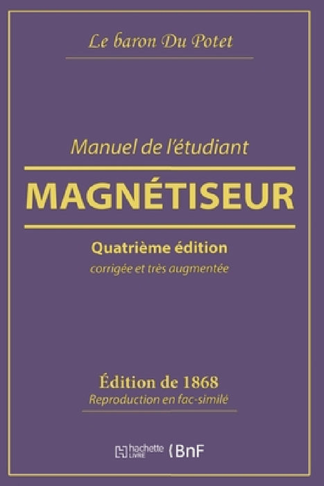 Manuel de l'Étudiant Magnétiseur by Le Baron Du Potet