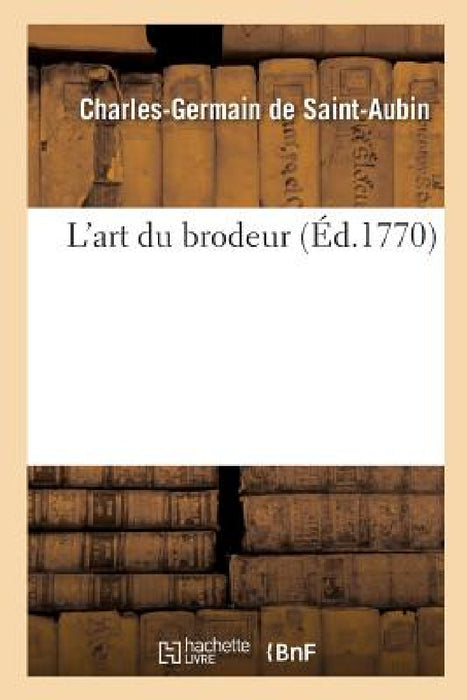 L'Art Du Brodeur by Charles-Germain de Saint-Aubin