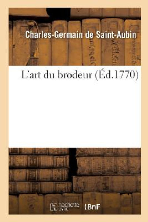 L'Art Du Brodeur by Charles-Germain de Saint-Aubin