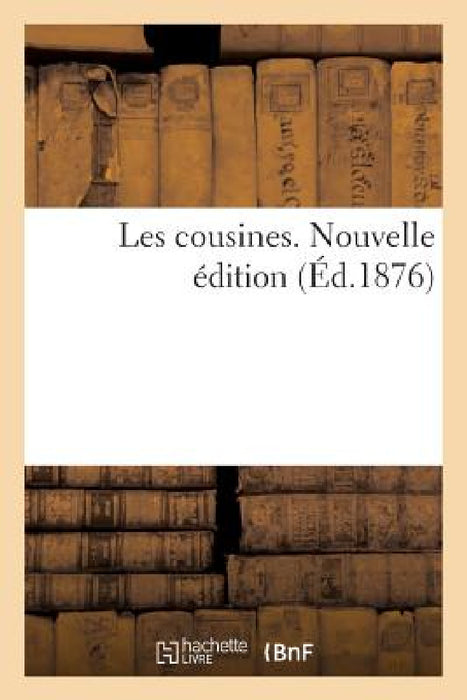 Les Cousines. Nouvelle Édition by Gabrielle de