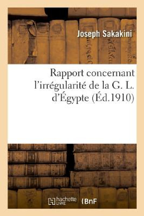Rapport Concernant l'Irrégularité de la G. L. d'Égypte by Joseph Sakakini