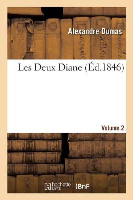 Les Deux Diane. Volume 2 by Alexandre Dumas
