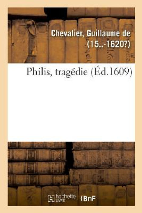 Philis, Tragédie by Guillaume Chevalier