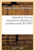 Manuel de l'Ouvrier Mécanicien. Machines Et Machines Outils by Georges Franche