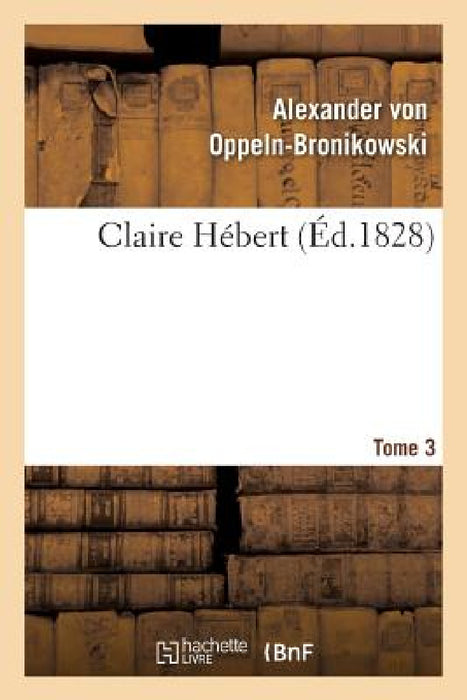Claire Hébert. Tome 3 by Alexanr Von Oppeln-Bronikowski