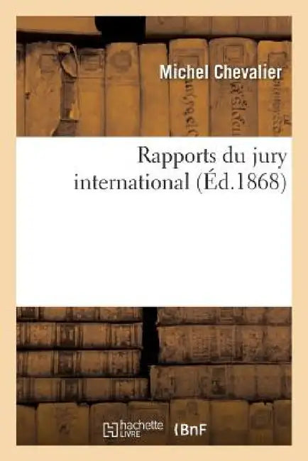 Rapports Du Jury International by Michel Chevalier
