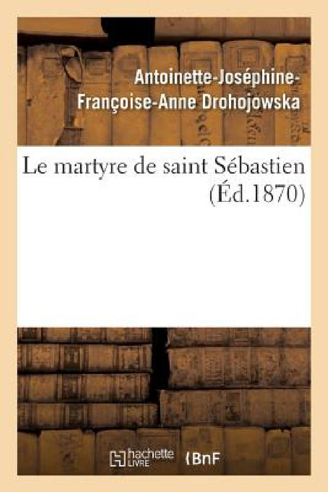 Le Martyre de Saint Sébastien by Antoinette-Joséphine-Franço Drohojowska