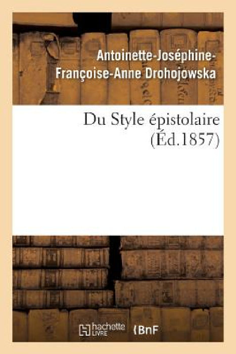Du Style Épistolaire by Antoinette-Joséphine-Franço Drohojowska
