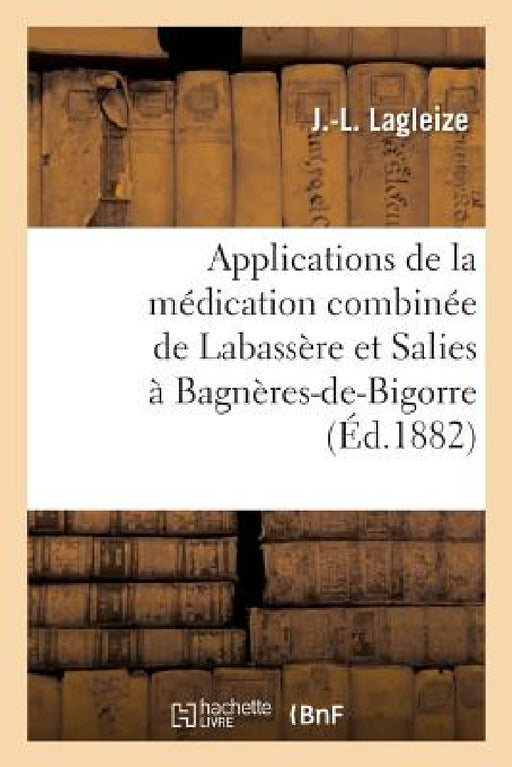 Essai Sur Quelques Sources: Et Plus Particulièrement Sur Les Applications de la Médication Combinée by J. -L Lagleize