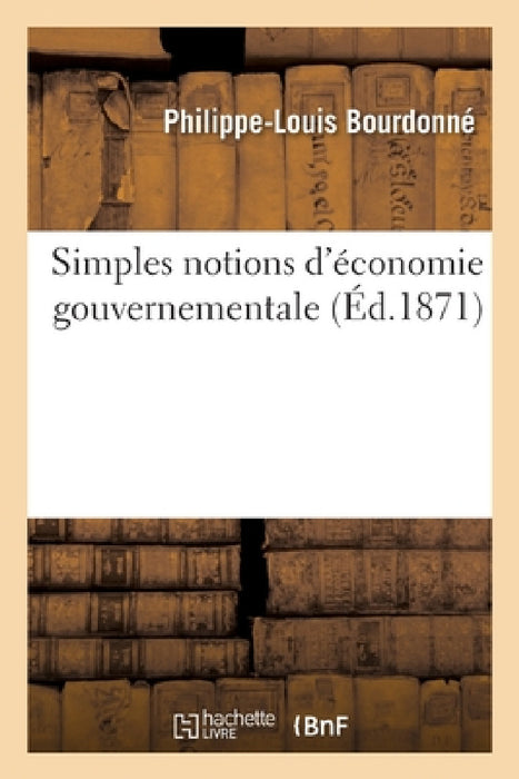 Simples Notions d'Économie Gouvernementale by Bourdonne-P-L