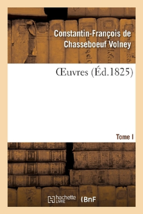 Oeuvres Tome I by Constantin-Fra de Volney de Chasseboeuf