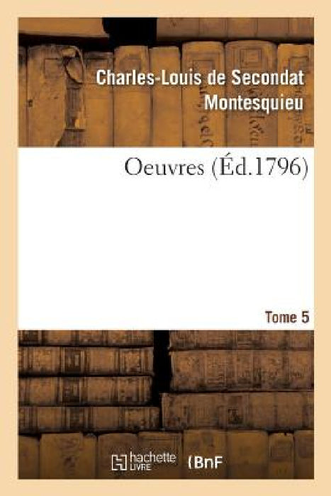 Oeuvres. Tome 5 by Montesquieu