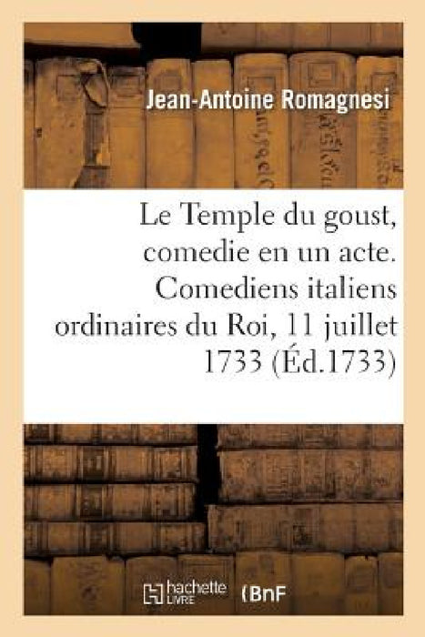 Le Temple du goust, comedie en un acte. Comediens italiens ordinaires du Roi, 11 juillet 1733 by Romagnesi-J-A
