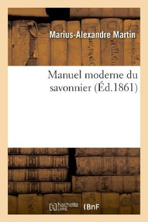 Manuel Moderne Du Savonnier by Marius-Alexandre Martin