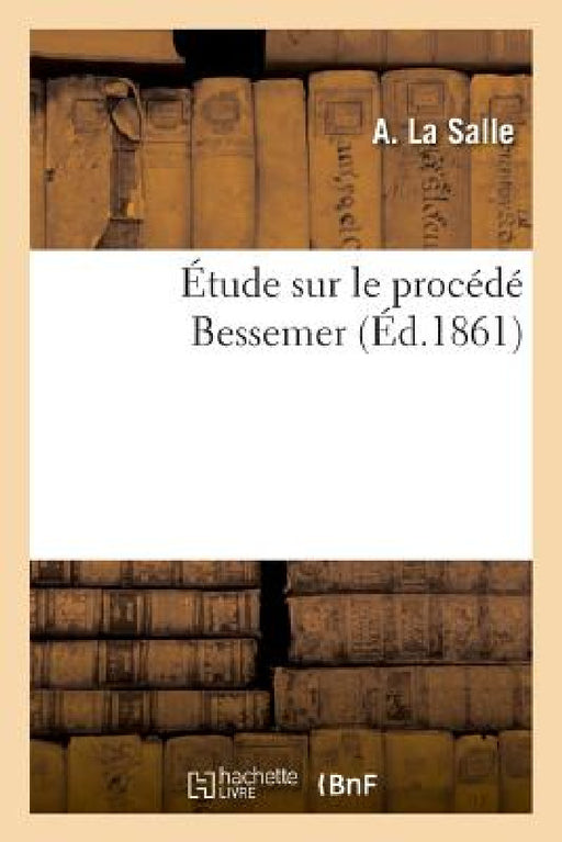 Étude Sur Le Procédé Bessemer by A. La Salle
