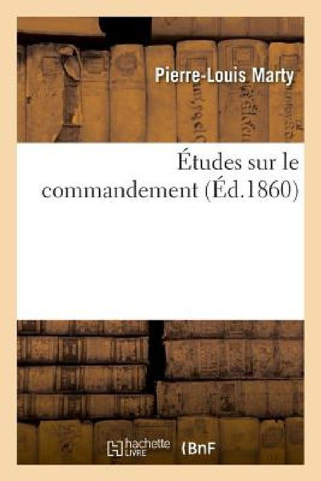 Études Sur Le Commandement by Pierre-Louis Marty