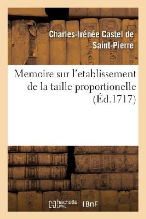 Memoire Sur l'Etablissement de la Taille Proportionelle by Charles-Irénée Castel de Saint-Pierre